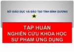 Tập huấn nghiên cứu khoa học sư phạm ứng dụng